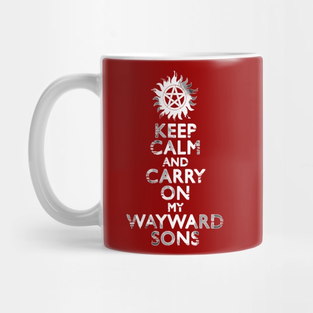 Keep Calm and Carry On (My Wayward Sons) by SuperSamWallace